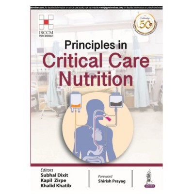 Principles in Critical Care Nutrition(ISCCM);1st Edition 2019 By Subhal Dixit & Kapil Zirpe