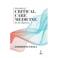 Essentials of Critical Care Medicine for the Physicians;1st Edition 2022 By Jamshed Sunavala