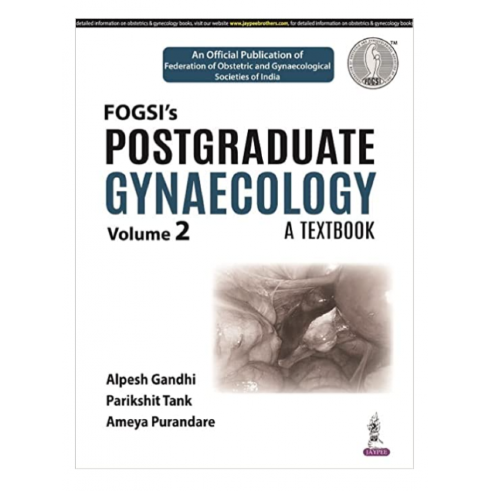 FOGSI's Postgraduate Gynaecology: A Textbook (Vol.2); 1st Edition 2022 by Alpesh Gandhi , Parikshit Tank & Ameya Purandare