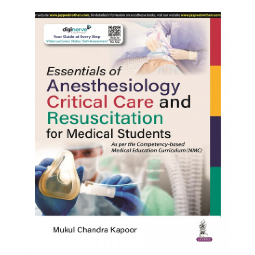 Essentials of Anesthesiology, Critical Care and Resuscitation for Medical Students;1st Edition 2023 by Mukul Chandra Kapoor