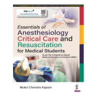 Essentials of Anesthesiology, Critical Care and Resuscitation for Medical Students;1st Edition 2023 by Mukul Chandra Kapoor