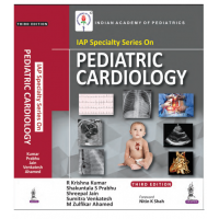 IAP Specialty Series on Pediatric Cardiology;3rd Edition 2022 By R Krishna Kumar, Shakuntala S Prabhu & Shreepal Jain 