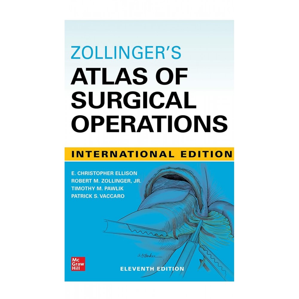 Zollinger's Atlas of Surgical Operations;11th Edition 2022 by Robert Zollinger & E. Christopher Ellison