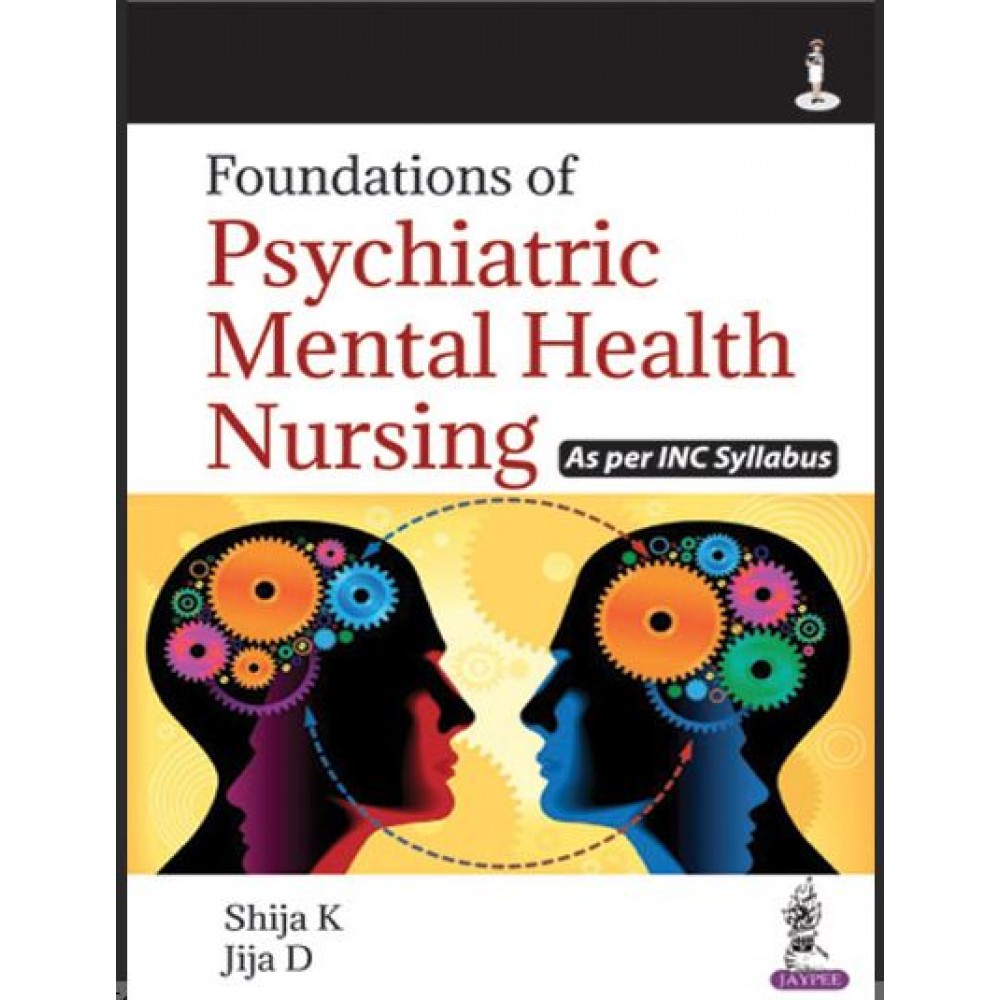 Foundations of Psychiatric Mental Health Nursing (As per INC Syllabus):1st Edition (Reprint) 2024 By Shija K & Jija D