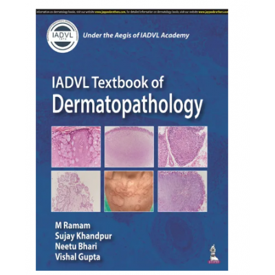 IADVL Textbook of Dermatopathology;1st Edition 2023 by M Ramam & Vishal Gupta