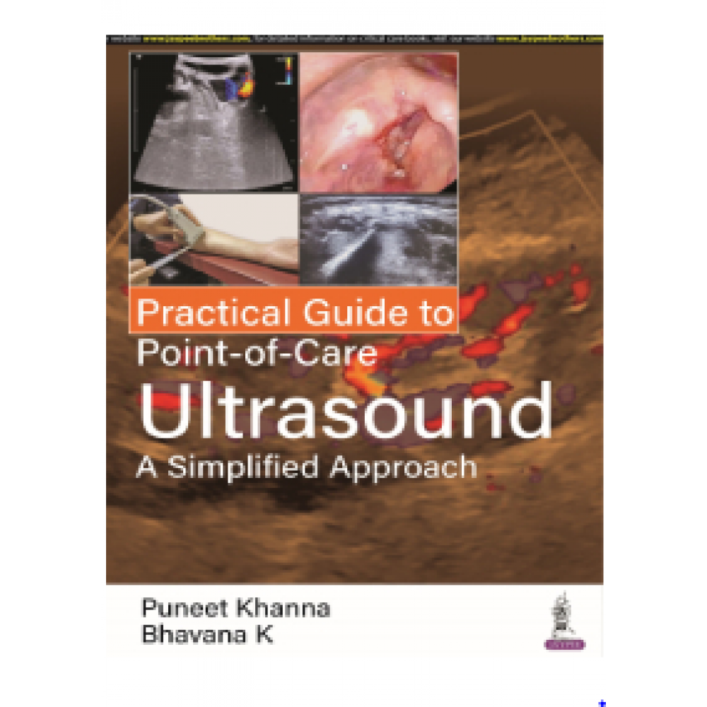 Practical Guide to Point of Care Ultrasound: A Simplified Approach; 1st Edition 2023 by Puneet Khanna & Bhavana K