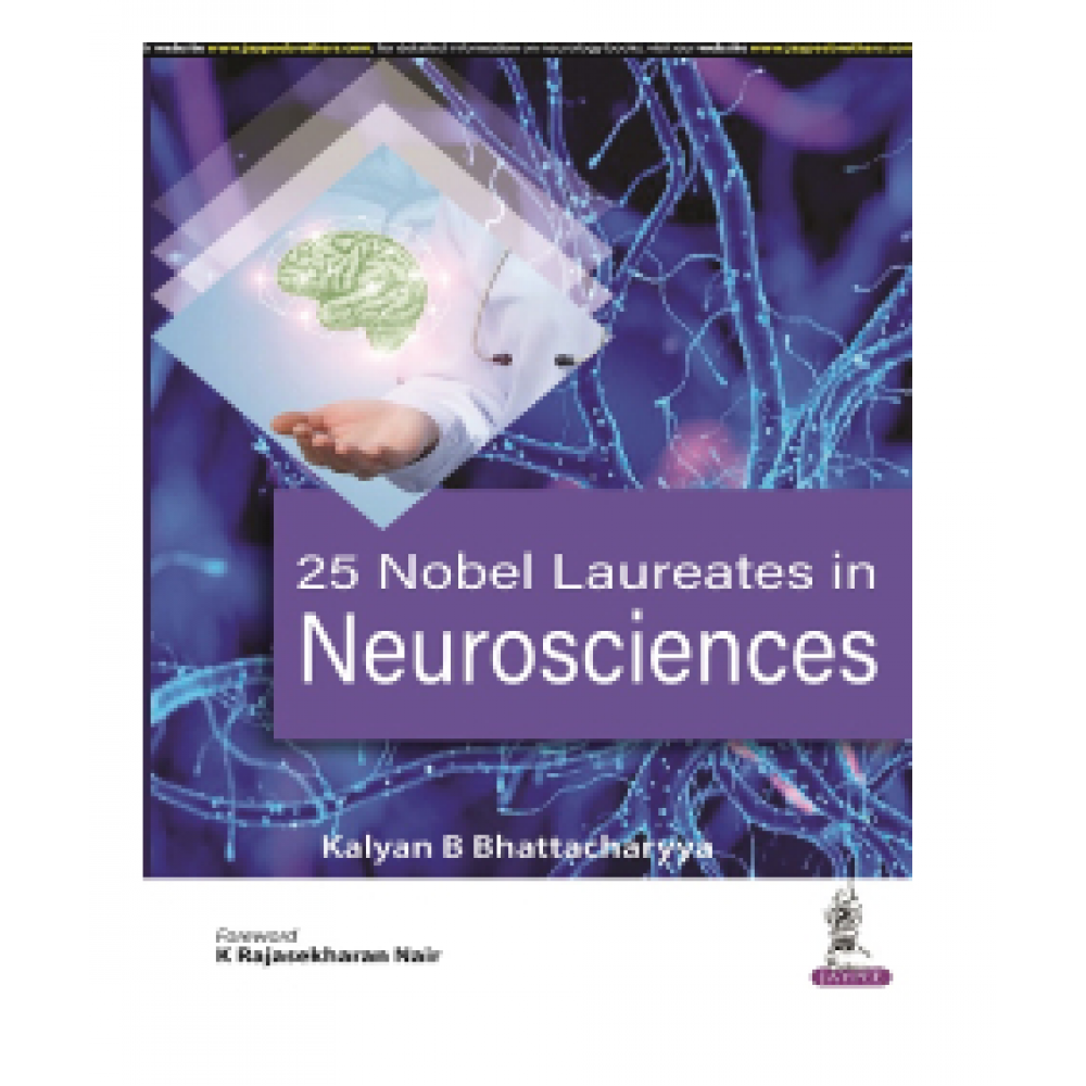 25 Nobel Laureates in Neurosciences;1st Edition 2023 by Kalyan B Bhattacharyya