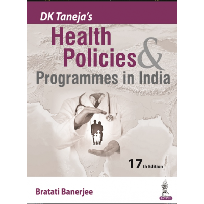 DK Taneja's Health Policies and Programmes in India;17th Edition 2023 By Bratati Banerjee