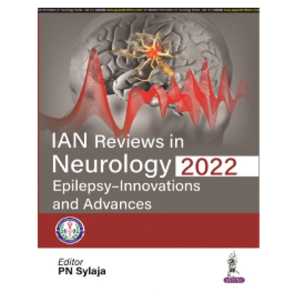 IAN Reviews in Neurology 2022: Epilepsy- Innovations and Advances;1st Edition 2023 by PN Sylaja