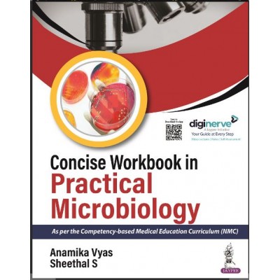 Concise Workbook in Practical Microbiology:1st Ediiton 2023 By Anamika Vyas & Sheethal S