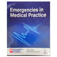 Emergencies In Medical Practice;1st Edition 2023 by Om Tantia & Ghanshyam Goyal