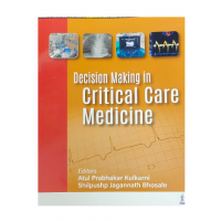 Decision Making in Critical Care Medicine;1st Edition 2023 by Atul Prabhakar Kulkarni