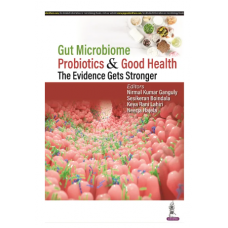 Gut Microbiome, Probiotics & Good Health-The Evidence Gets Stronger;1st Edition 2023 By NK Ganguly & Neerja Hajela 