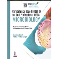 Competency Based Logbook for 2nd Professional MBBS MICROBIOLOGY:1st Edition 2023 By Saumya Singh & Aditya Pratap Singh