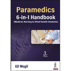 Paramedics 6-in-1 Handbook Medical, Nursing & Allied Health Sciences;3rd Edition 2023 By GD Mogli