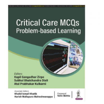 Critical Care MCQs Problem based Learning;1st Edition 2024 by Kapil Gangadhar Zirpe, Subhal Bhalchandra Dixit & Atul Prabhakar Kulkarni