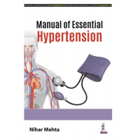 Manual of Essential Hypertension;1st Edition 2023 by Nihar Mehta