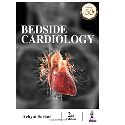 Bedside Cardiology;2nd Edition 2021 by Achyut Sarkar