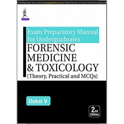 Exam Preparatory Manual For Undergraduates Forensic Medicine & Toxicology;2nd Edition 2018 By Dekal V