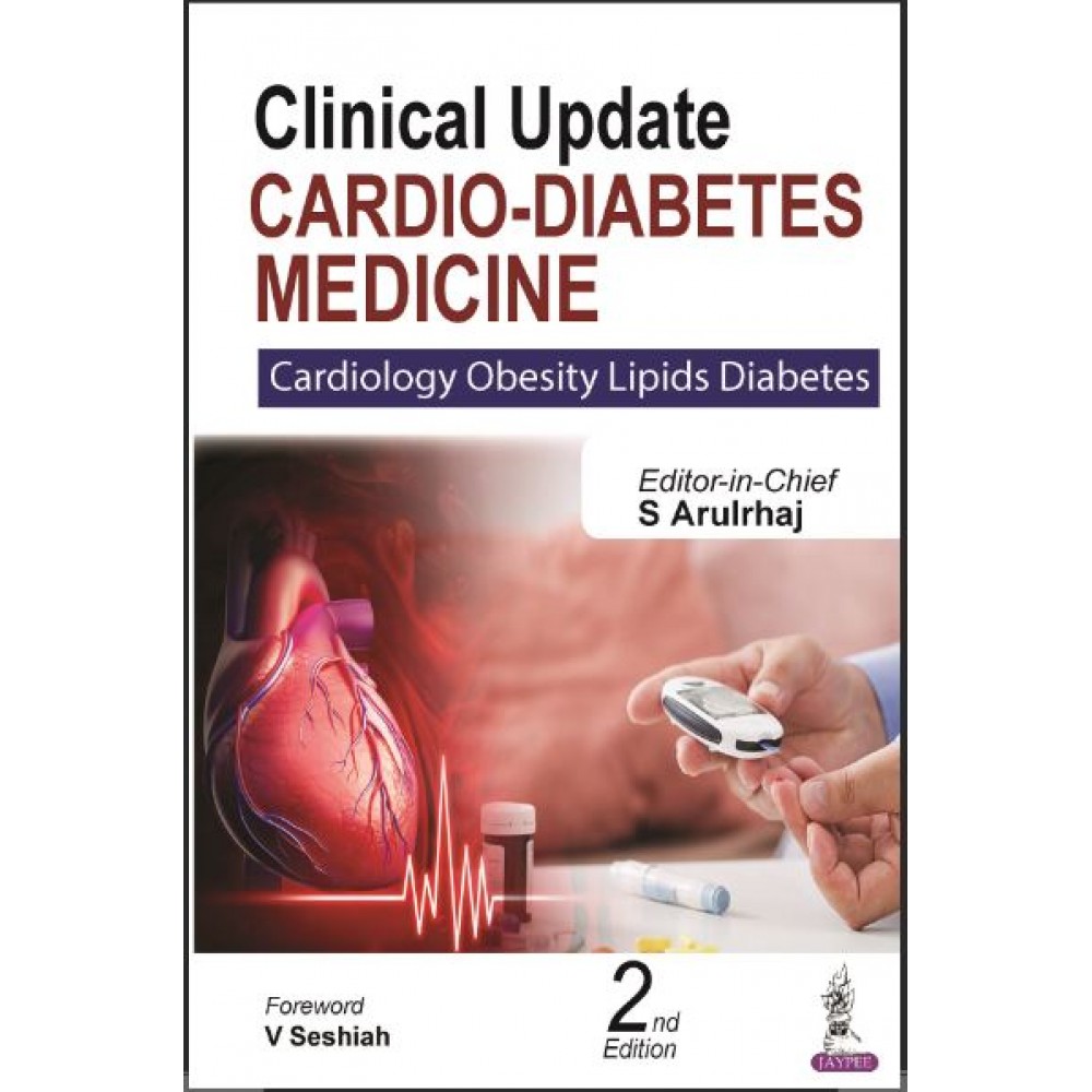 Clinical Update Cardio-Diabetes Medicine : Cardiology Obesity Lipids Diabetes:2nd Edition 2023 By S Arulrhaj