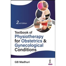 Textbook of Physiotherapy for Obstetrics & Gynecological Conditions:2nd Edition 2023 By G.B. Madhuri