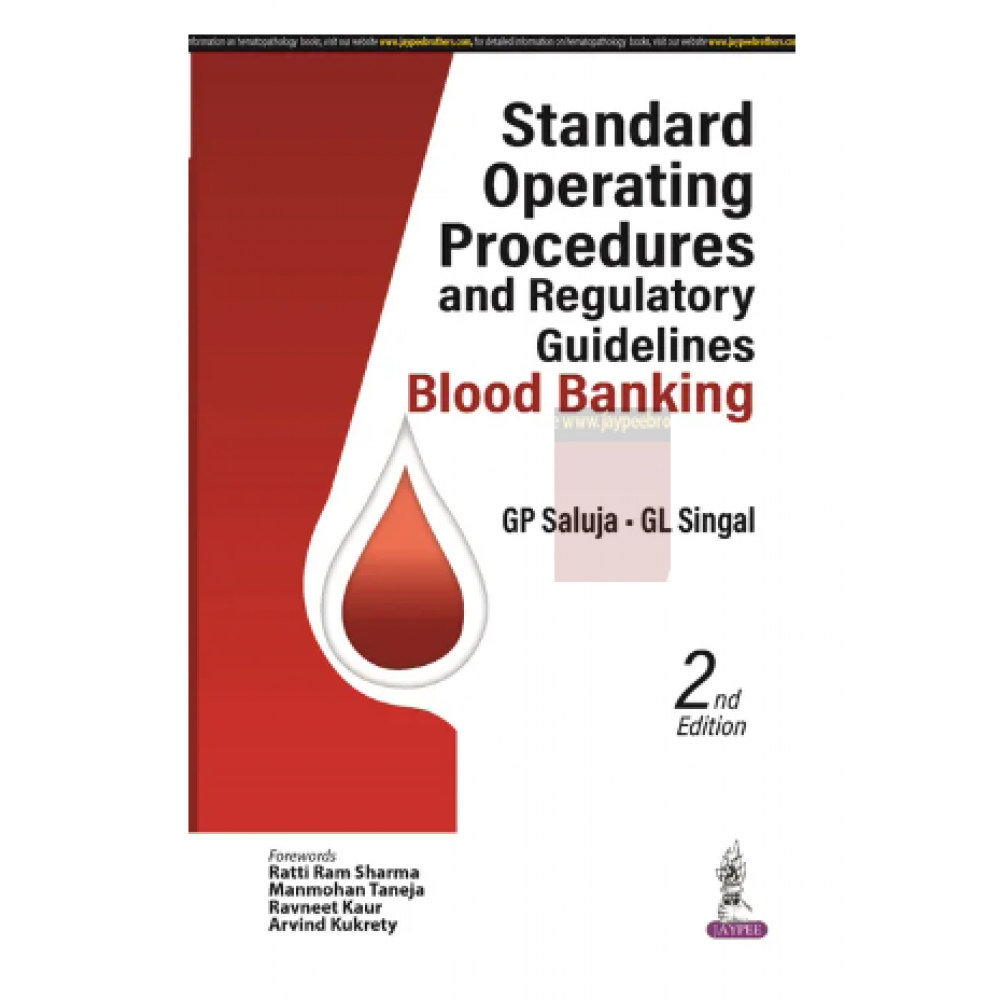 Standard Operating Procedures and Regulatory Guidelines—Blood Banking;2nd Edition 2024 by GP Saluja & GL Singal