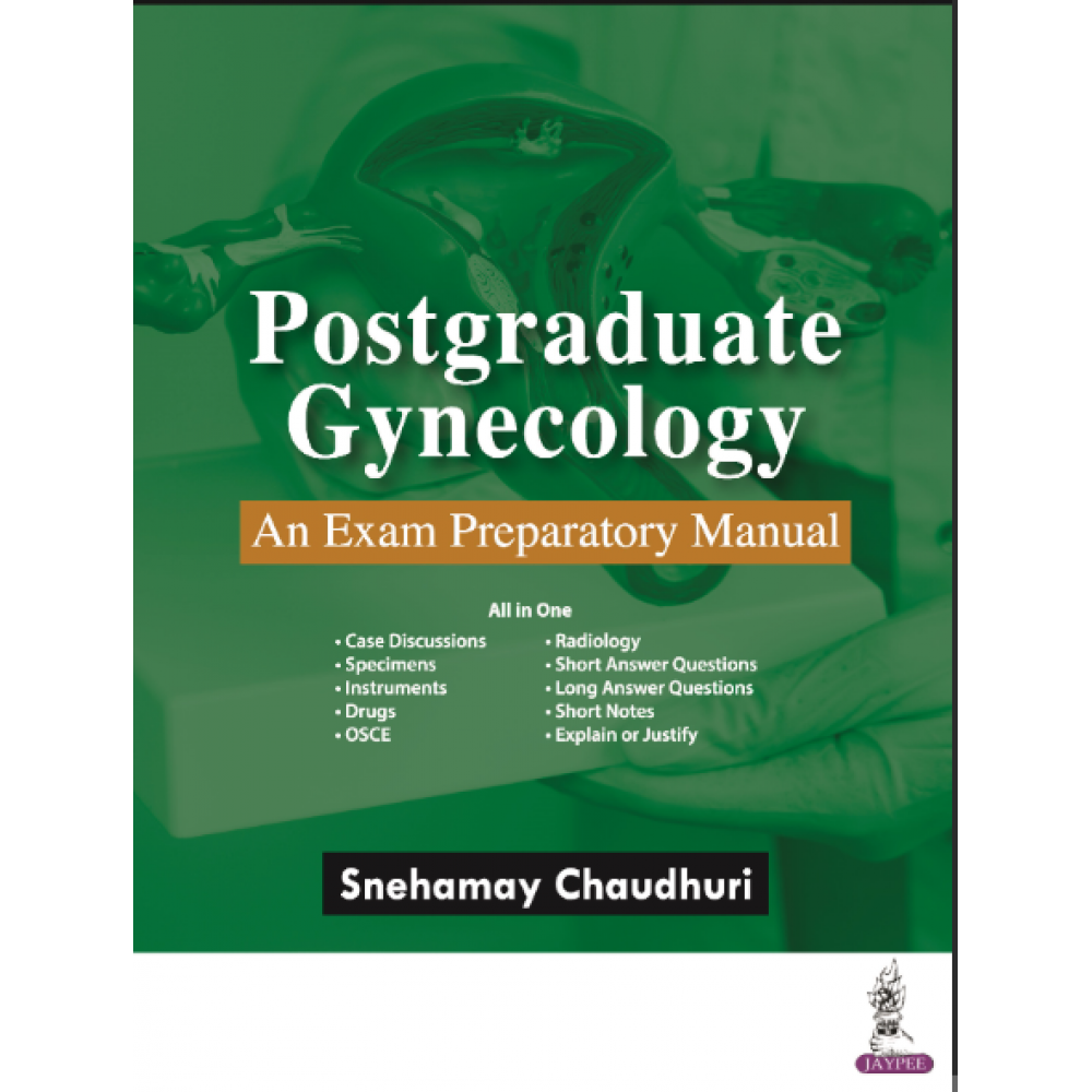 Postgraduate Gynecology: An Exam Preparatory Manual;1st Edition2024 by Snehamay Chaudhuri 