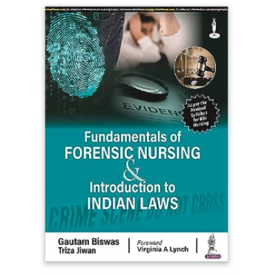 Fundamentals of Forensic Nursing & Introduction to Laws;1st Edition 2023 By Gautam Biswas