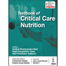 Textbook of Critical Care Nutrition (ISPEN);1st Edition 2024 by Kapil Gangadhar Zirpe & Atul Prabhakar Kulkarni