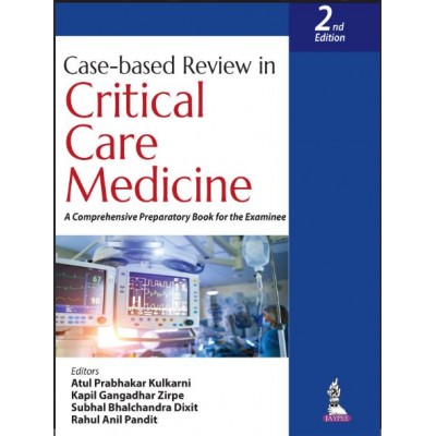 Case-based Review in Critical Care Medicine: A Comprehensive Preparatory Book for the Examinee:2nd Edition 2024 By Atul Prabhakar Kulkarni & Kapil Gangadhar Zirpe