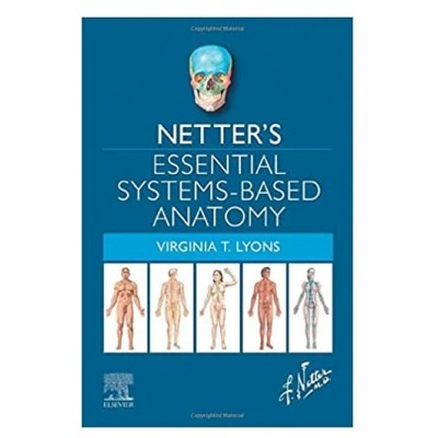 Netter's Essential Systems Based Anatomy;1st Edition 2022 By Lyons V T