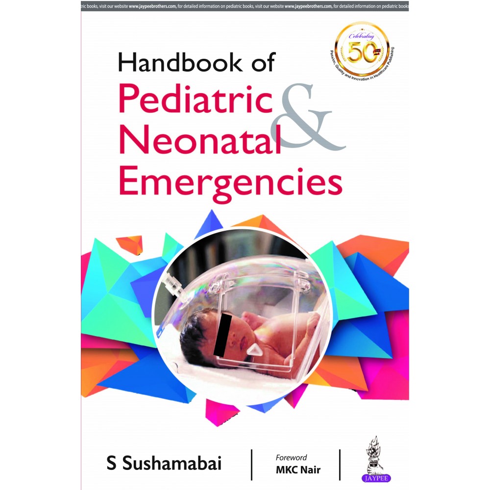 Handbook of Pediatric & Neonatal Emergencies;1st Edition 2020 by S Sushamabai