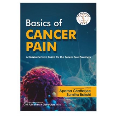 Basic of Cancer Pain;1st Edition 2025 by Aparna Chatterjee & Sumitra Bakshi