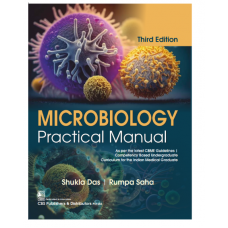 Microbiology Practical Manual;3rd Edition 2024 by Shukla Das & Rumpa Saha