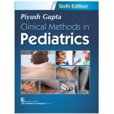 Clinical Methods in Pediatrics:6th Edition 2024 By Piyush Gupta