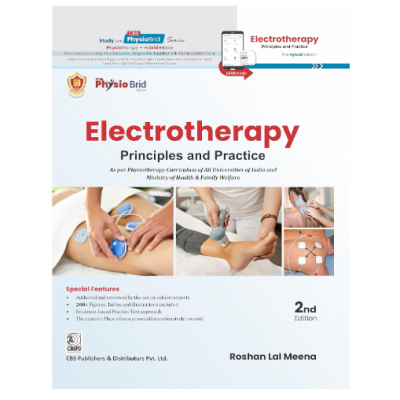 Electrotherapy Principles and Practice (As per Physiotherapy Curriculum of All Universities of India and Ministry of Health & Family Welfare);2nd Edition 2023 by Dr Roshan Lal Meena