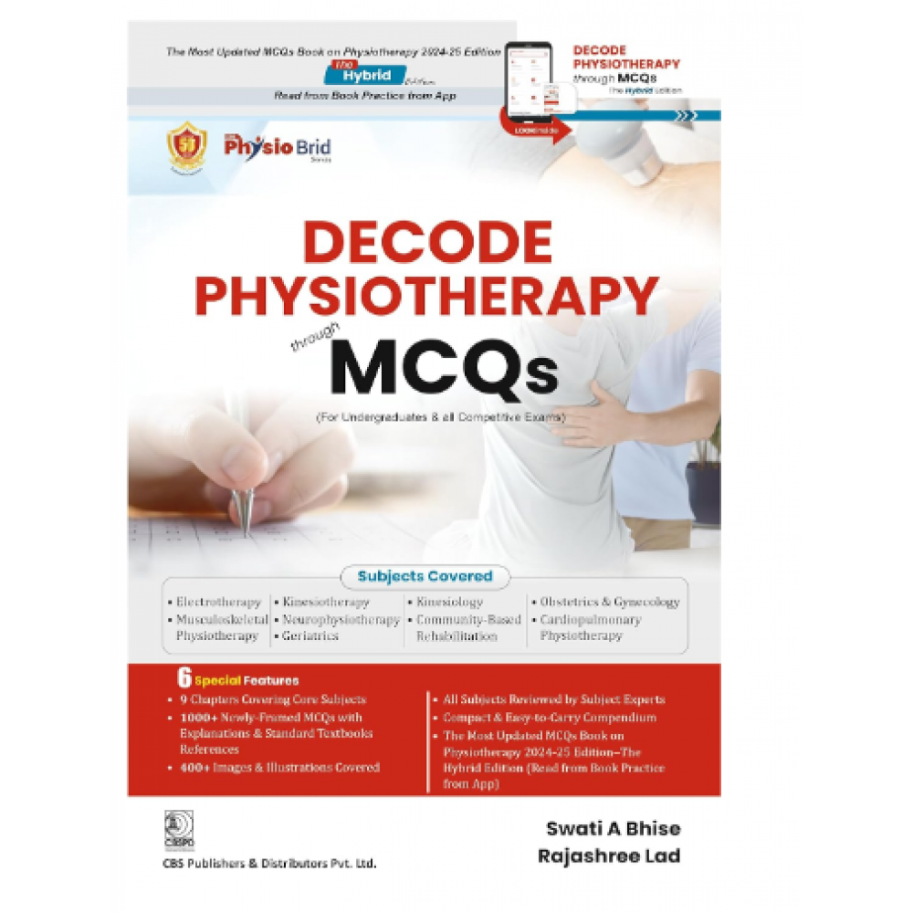 Decode Physiotherapy through MCQs;1st Edition 2024 by Swati A Bhise & Rajashree Lad