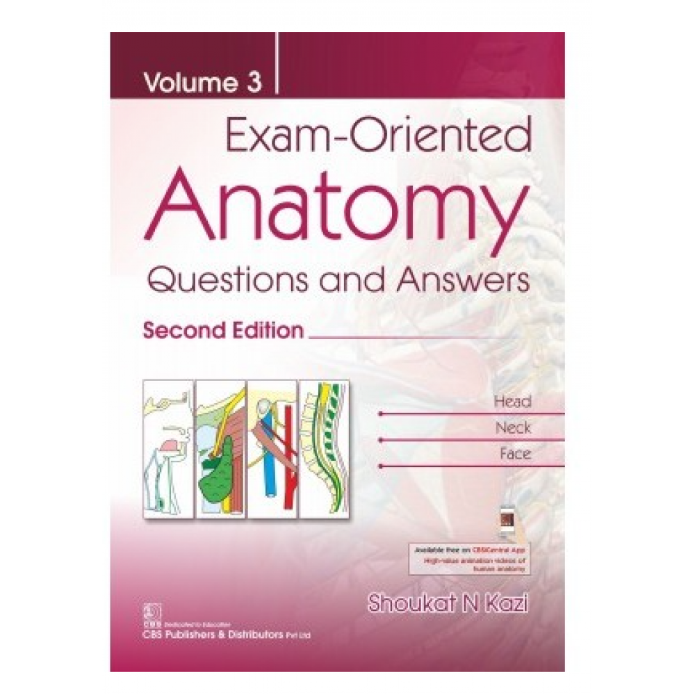 EXAM ORIENTED ANATOMY QUESTIONS AND ANSWERS VOL 3;2nd Edition 2021 by Shoukat N Kazi