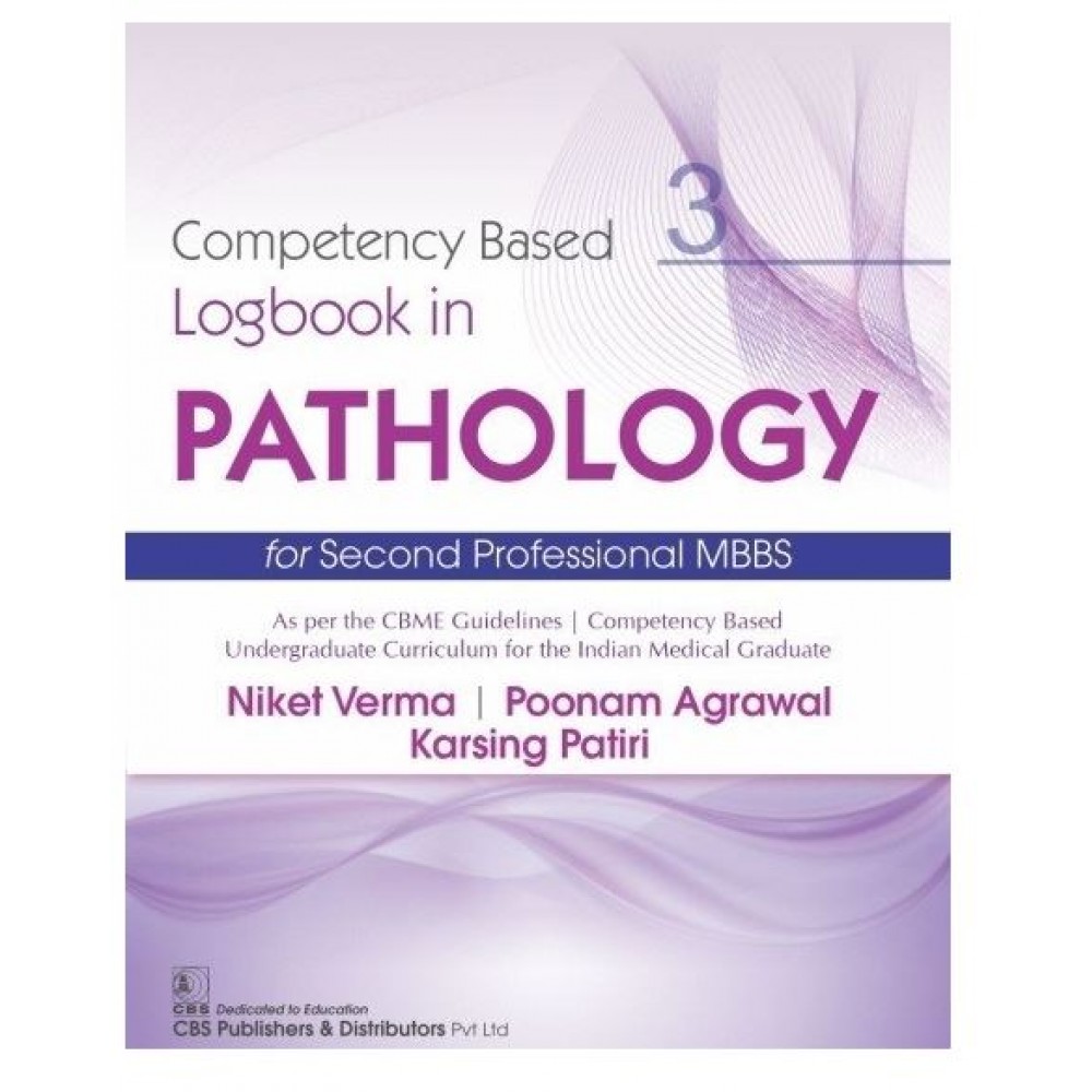 Competency Based Logbook In Pathology For Second Professional MBBS;1st Edition 2021 by Niket Verma,Poonam Agrawal,Karsing Patiri