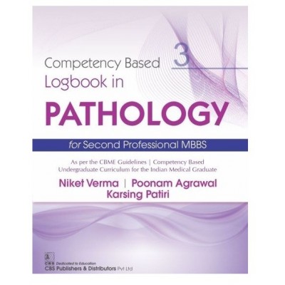 Competency Based Logbook In Pathology For Second Professional MBBS;1st Edition 2021 by Niket Verma,Poonam Agrawal,Karsing Patiri