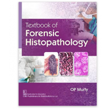 Textbook of Forensic Histopathology;1st Edition 2022 by OP Murty