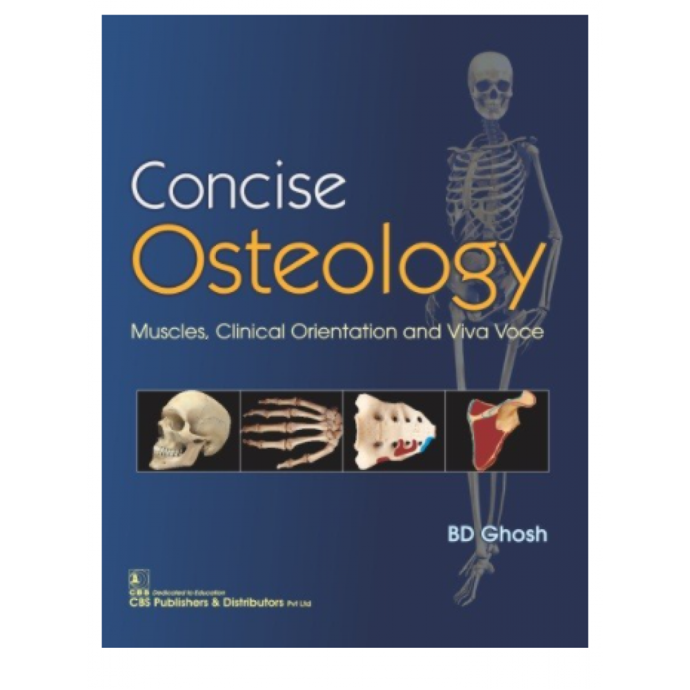 Concise Osteology Muscles, Clinical Orientation and Viva Voce;1st Edition 2019 by BD Ghosh