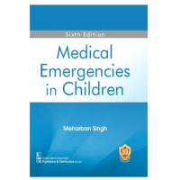 Medical Emergencies in Children;6th Edition 2023 by Meharban Singh