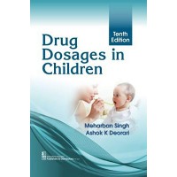 Drug Dosages in Children;10th Edition By Meharban Singh & Ashok K Deorari
