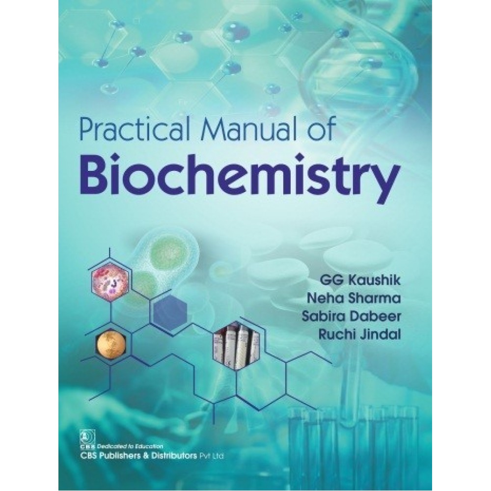 Practical Manual Of Biochemistry;1st Edition 2020 By GG Kaushik,Neha Sharma,Sabira Dabeer,Ruchi Jindal