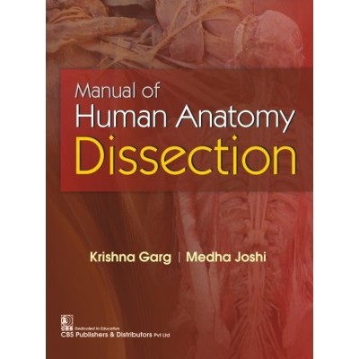 Manual Of Human Anatomy Dissection;1st Edition 2021 By Krishna Garg & Medha Joshi