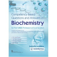 Competency Based Questions And Answers In Biochemistry For First MBBS Professional Examination;1st Edition 2021 by Sushrutha Academy