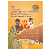 PET Prevention, Examination And Treatment Of Domestic Violence And Sexual Assault Cases; 1st Edition 2021 By Mandakini Megh