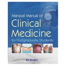 Manipal Manual Of Clinical Medicine For Postgraduate Students;1st Edition 2020 By BA Shastry