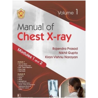 Manual of Chest X-ray, Volume 1 Modules 1 and 2:1st Edition 2023 By Rajendra Prasad & Nikhil Gupta & Kiran Vishnu Narayan